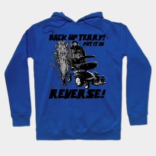 Back up Terry! Put it in Reverse! (black and white) Hoodie